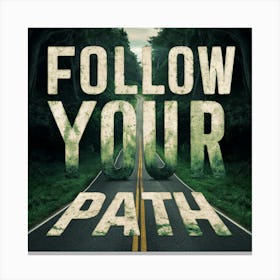 Follow Your Path 1 Canvas Print