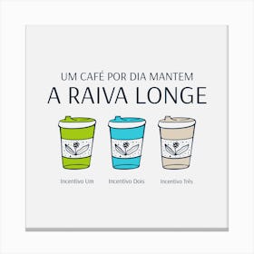A Raiva Longe - Design Creator For Coffee Enthusiasts Featuring A Quote In Portuguese - coffee, latte, iced coffee, cute, caffeine 1 Canvas Print