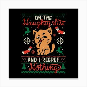 On the Naughty List And I Regret Nothing - Funny Cute Sarcasm Cat Christmas Ugly Sweater Gift Canvas Print