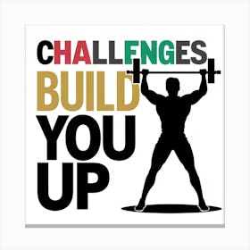 Challenges Build You Up Canvas Print