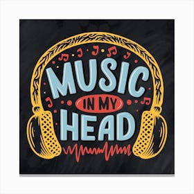 Music In My Head Canvas Print