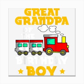 Great Grandpa Of The Birthday Boy Train Bday Family Canvas Print