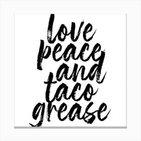 Love Peace And Taco Grease Square Canvas Print
