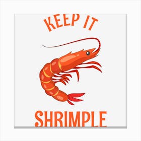 Keep It Shrimple Shellfish, Shrimp & Seafood Lovers Canvas Print