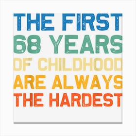 The First 68 Years Are The Hardest Old 68th Birthday Funny Canvas Print