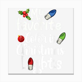 My Favorite Color Is Christmas Lights Funny Cute Canvas Print