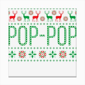 Mens Xmas Matching Outfits For Holiday Pop Pop Ugly Christmas Canvas Print