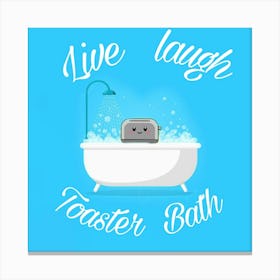 Live Laugh Toaster Bath Canvas Print