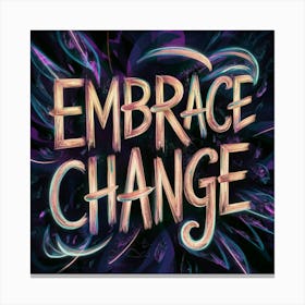 Embrace Change 2 Canvas Print