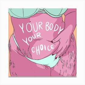 Your body Your Choice Canvas Print
