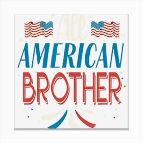 All American Brother 4th Of July Boys Men Usa Canvas Print