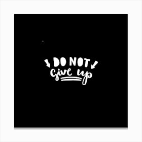 Do Not Give Up Canvas Print