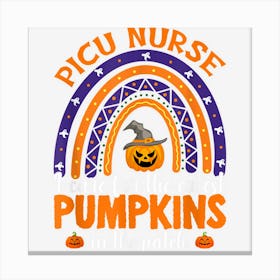 Picu Nurse I Care The Cutest Pumpkins Rainbow Halloween Canvas Print