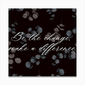 Floral Make A Difference Canvas Print