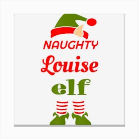 Naughty Louise Elf Christmas Funny Elf First Name Gift Canvas Print