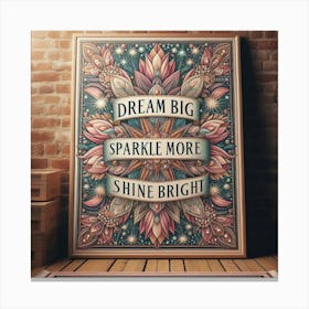 Dream Big Sparkle More Shine Bright 1 Canvas Print