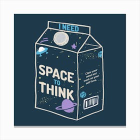I Need Space To Think - Cartoonish A Milk Box With A Quote Canvas Print