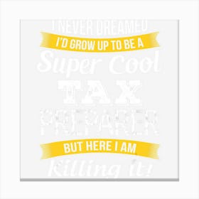 Tax Preparer Funny Gift Canvas Print