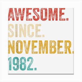 40 Year Old Awesome Since November 1982 40th Birthday Canvas Print