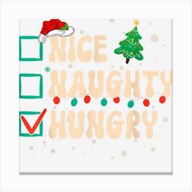 Nice Naughty Hungry Christmas List Xmas Santa Claus Canvas Print