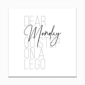 Dear Monday Go Step On A Lego Canvas Print