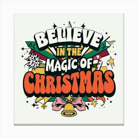 Believe In The Magic Of Christmas Canvas Print