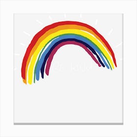 Kindness Rainbow Positive Message Be Kind Canvas Print