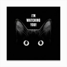 I'M Watching You 1 Canvas Print