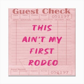 This Ain'T My First Rodeo Canvas Print