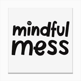 Mindful Mess Canvas Print
