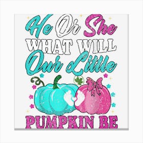 He She What Will Our Little Pumpkin Be Gender Reveal Pumpkin Canvas Print