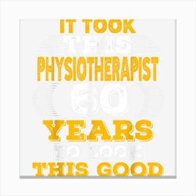 60 Years Old 60th Birthday Design For A Physiotherapist Canvas Print