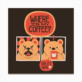 Where is My Coffee Canvas Print