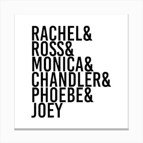Rachel And Ross And Monica And Chandler And Phoebe And Joey Square Canvas Print