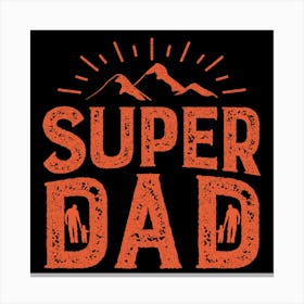 Super Dad Happy Father’s Day Canvas Print