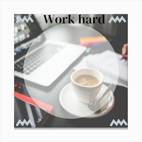 Work Hard 1 Canvas Print