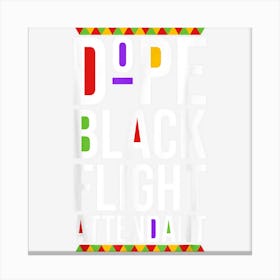 Unapologetically Dope Black Flight Attendant History Month Canvas Print