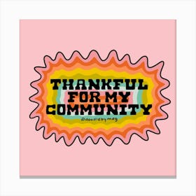 Thankful For My Community Canvas Print