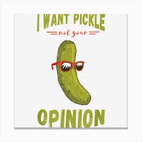 Pickle I Want A Pickle Food Vegetarian Cucumber Pickle Lover Canvas Print