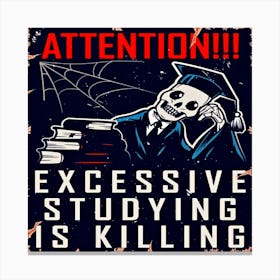 Excessive Studying Is Killing, vintage college poster Canvas Print