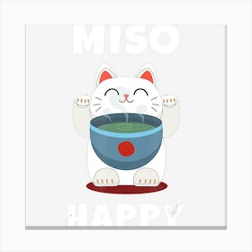 Miso Happy Cute Japanese Food Anime Cat Gift Miso Happy Canvas Print