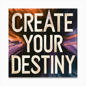 Create Your Destiny 1 Canvas Print