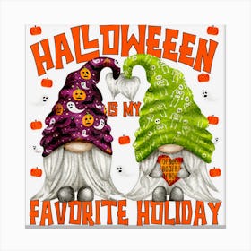 Funny Halloween Is My Favorite Holiday Gnome For Boo Crew Canvas Print