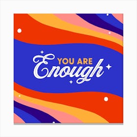 You Are Enough Square Canvas Print