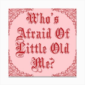 Who's Afraid of Little Old Me? - Medieval Lyric Art 1 Canvas Print