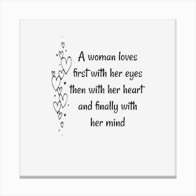 A Woman Loves First With Her Eyes, Then With Her Heart, Canvas Print