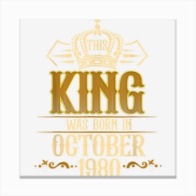 Mens This King Was Born In October 1980 42nd Birthday Gifts Men 1 Canvas Print