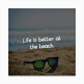 Life Is Better At The Beach Canvas Print