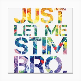 Just Let Me Stim Bro Marbled Color Canvas Print