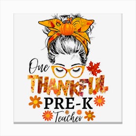 Thankful Prek Teacher Fall Thanksgiving Pre K Messy Bun Canvas Print